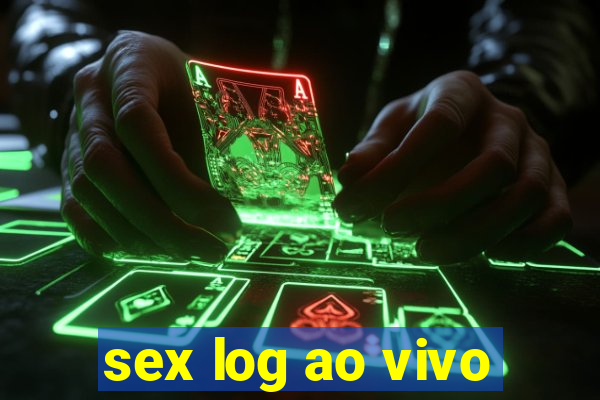 sex log ao vivo